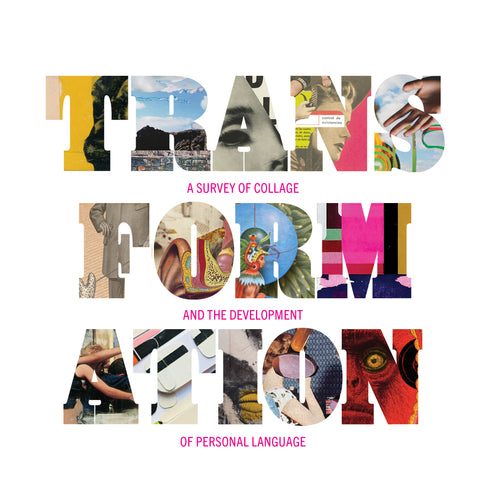 Transformation: A Survey of Collage and the Development of Personal Language